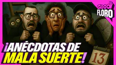 ANECDOTAS DE MALA SUERTE | GOOD FLORO