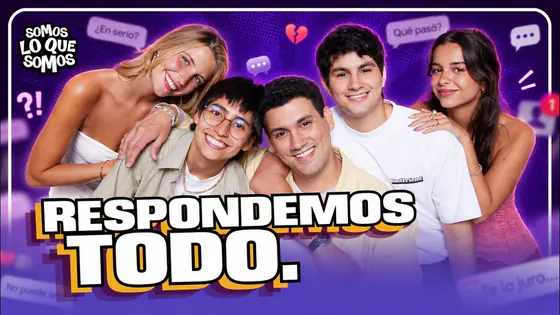 RESPONDEMOS TODO.| SOMOS LO QUE SOMOS