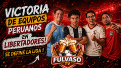 FULVASO - GANARON LOS EQUIPOS PERUANOS EN LIBERTADORES / SE DEFINE LA LIGA 1