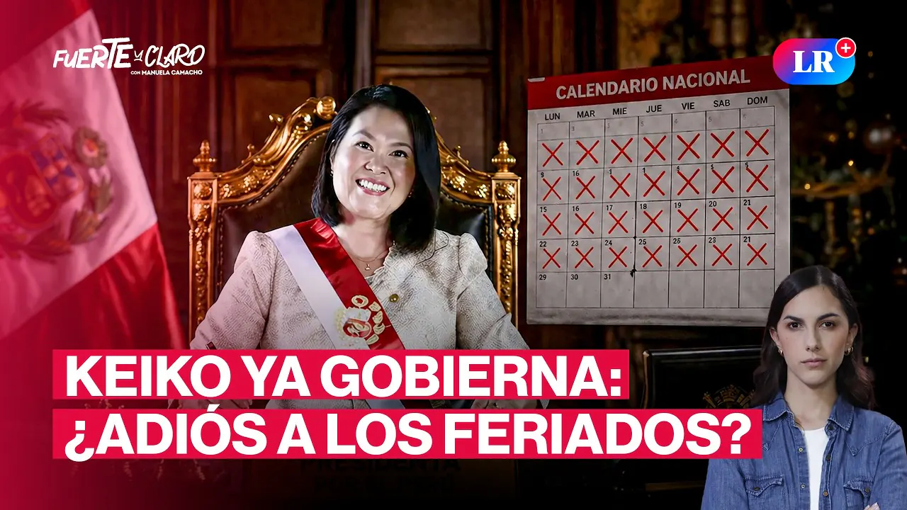 Reproducir: ¿ADIÓS VACACIONES, FERIADOS Y GRATI? EMPIEZA LA ERA KEIKO | FUERTE Y CLARO CON MANUELA CAMACHO
