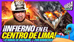 INCENDIO EN BARRIOS ALTOS | ¿DÓNDE ESTÁN LAS AUTORIDADES? | HABLA GOOD