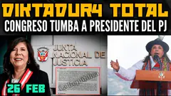 CONGRESO SE REUNE CON PRESIDENTE DEL TC Y SE TUMBA A PRESIDENTE DEL PJ / PERÚ EN DIKTADURA - 26 FEB