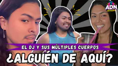 ¡ALGUIEN DE AQUÍ! - EL "DJ" Y SUS MULTIPLES CUERPOS
