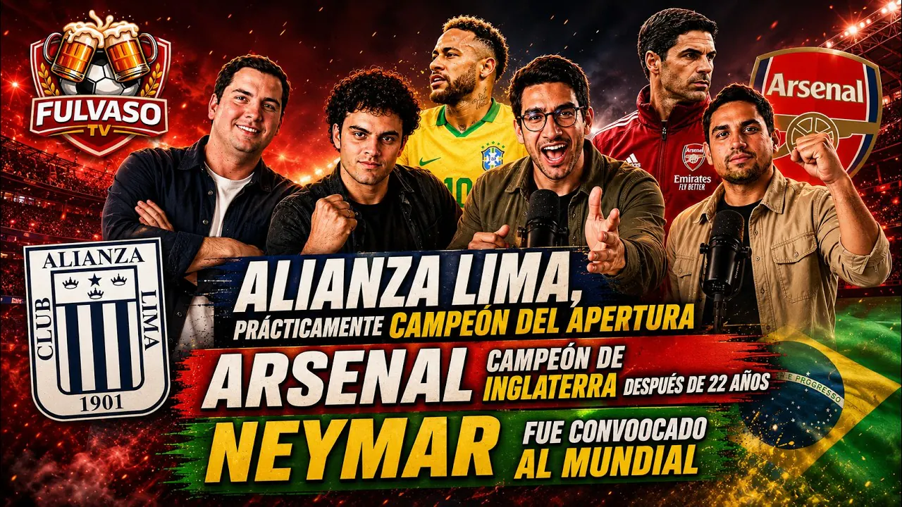 Reproducir: FULVASO - ALIANZA LIMA A UN PASO DE SER CAMPEÓN, ARSENAL GANÓ LA PREMIER Y NEYMAR VA AL MUNDIAL