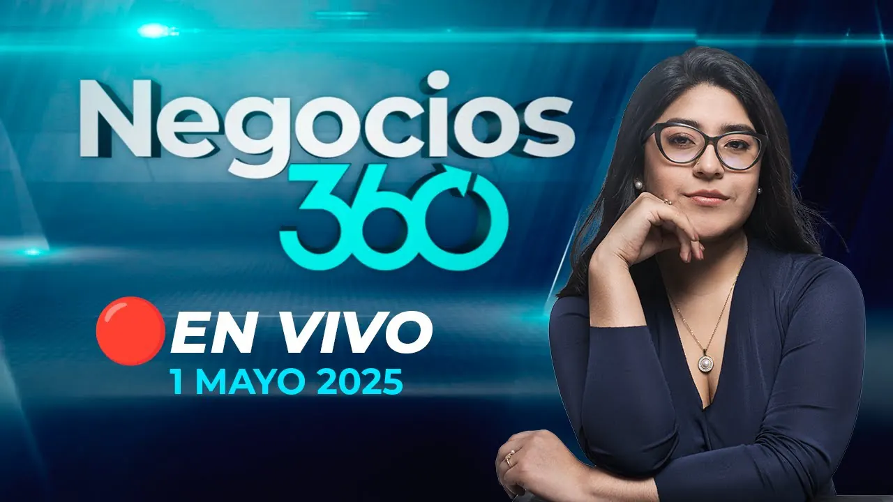 Reproducir: 🔴 #ENVIVO NEGOCIOS 360 01/05/2025 #NEGOCIOSRPP