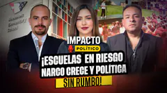 ¡ESCUELAS EN RIESGO, NARC0 CRECE Y POLÍTICA SIN RUMBO! — IMPACTO POLÍTICO EN VIVO