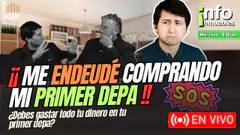ME ENDEUDÉ COMPRANDO MI PRIMER DEPA | ¿DEBO GASTAR TODO MI DINERO EN MI PRIMER DEPA? | INFOINMUEBLES