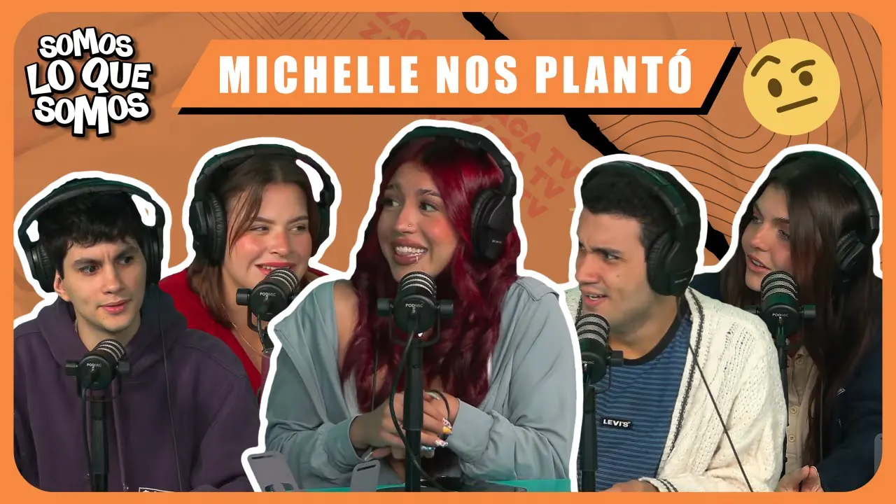 Reproducir: MICHELLE NOS PLANTÓ - SOMOS LO QUE SOMOS