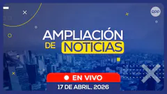 EN VIVO | Ampliación de Noticias: entrevistas y análisis de la coyuntura | 17/04/2026