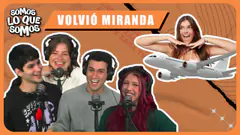 VOLVIÓ MIRANDA - SOMOS LO QUE SOMOS
