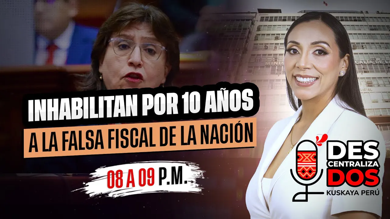 Reproducir: INHABILITAN POR 10 AÑOS A LA FALSA FISCAL DE LA NACIÓN  | DESCENTRALIZADOS