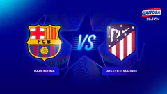 UEFA EN VIVO | CHAMPIONS LEAGUE: BARCELONA VS ATLÉTICO MADRID