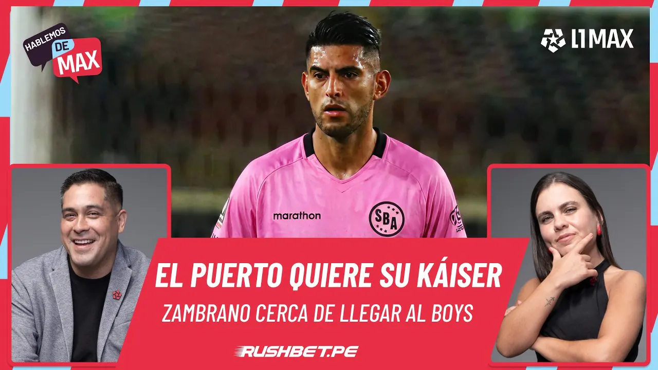 Reproducir: 🔴EN VIVO | ¡EL PUERTO QUIERE SU KÁISER! ZAMBRANO CERCA DE LLEGAR AL SPORT BOYS