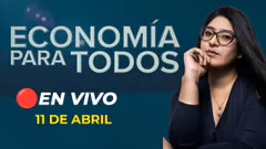 #ENVIVO ECONOMÍA PARA TODOS 11/04/2025 #ECONOMIAXTODOS