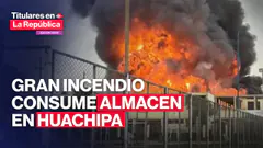 INCENDIO HUACHIPA: al menos 20 unidades de Bomberos combaten fuego en almacén | #TLR