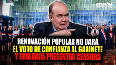 #EnVivo Renovación Popular no dará confianza al gabinete Miralles y evalúa presentar censura