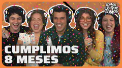 CUMPLIMOS 8 MESES - SOMOS LO QUE SOMOS