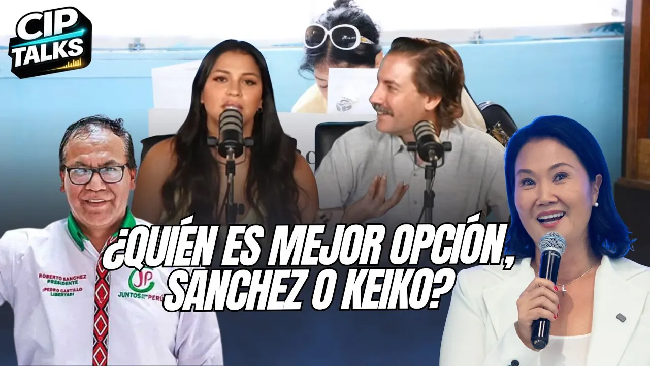 Reproducir: ¿QUIÉN ES MEJOR OPCIÓN, SANCHEZ O KEIKO? - CIP TALKS