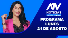ATV Noticias Edición Central | 24 de Agosto del 2026