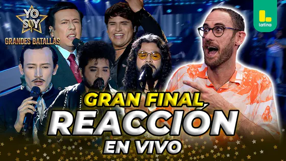 REACT YO SOY GRANDES BATALLAS 2026 - GRAN FINAL - SÁBADO 30 DE MAYO | LATINA EN VIVO