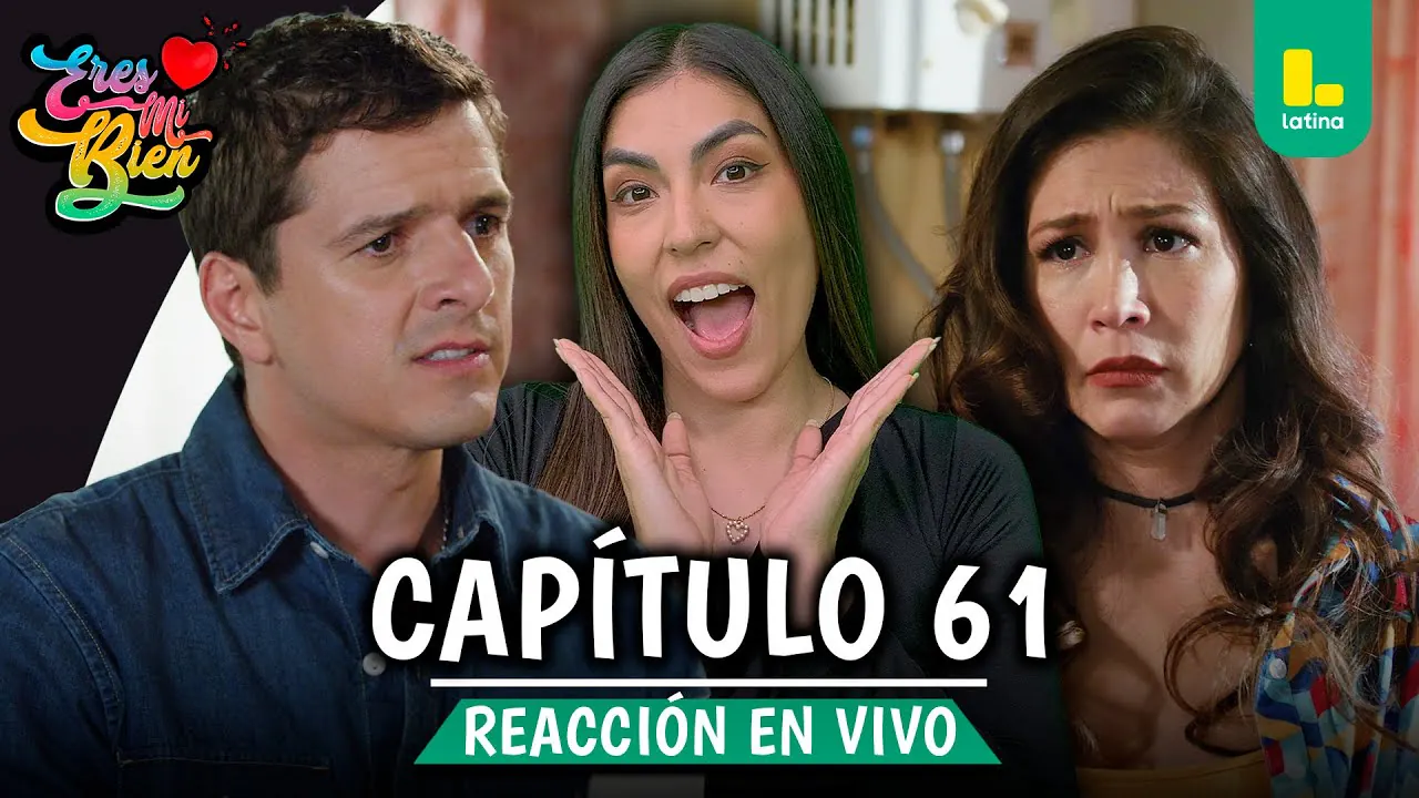 Reproducir: 🟢 REACT ERES MI BIEN - CAPÍTULO 61 💕 MARTES 11 DE NOVIEMBRE | LATINA EN VIVO