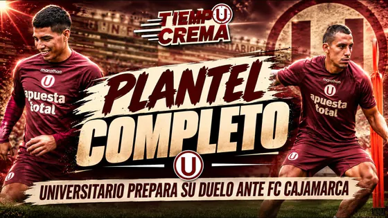 PLANTEL COMPLETO, UNIVERSITARIO SE PREPARA PARA ENFRENTAR A FC CAJAMARCA | TIEMPO CREMA x OVACIÓN