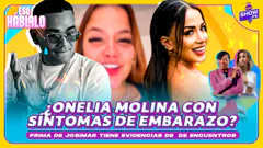EVIDENCIAS DE LA PRIMA DE JOSIMAR ¿ONELIA MOLINA CON SÍNTOMAS DE EMBARAZO? ESO HÁBLALO