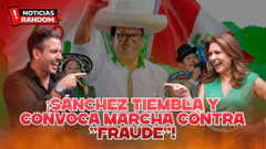 ¡SÁNCHEZ TIEMBLA Y CONVOCA MARCHA CONTRA “FRAUDE”! - NOTICIAS RANDOM