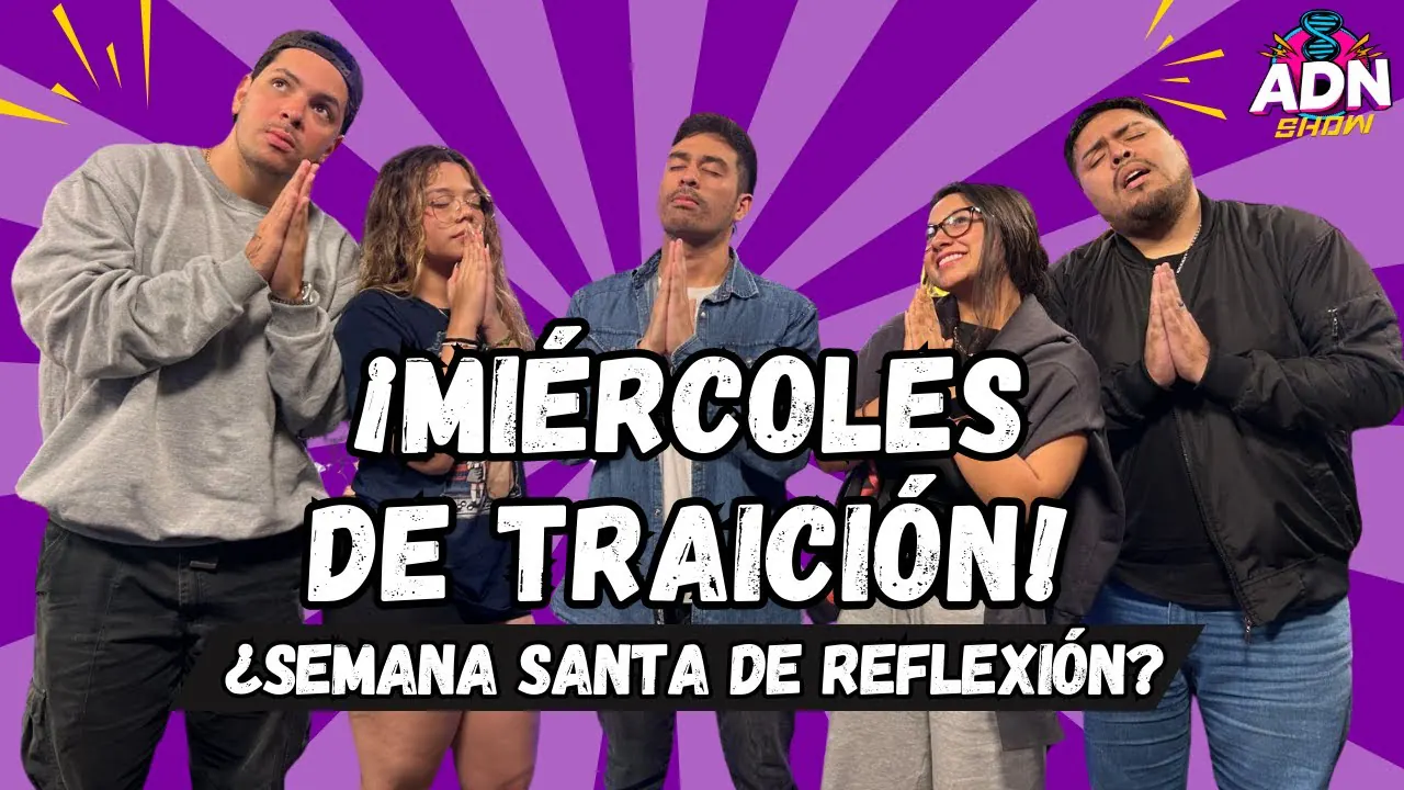 Reproducir: ¡MIÉRCOLES DE TRAICIÓN! - SEMANA SANTA EN ADN #adnshow