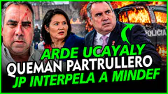 ARDE UCAYALY QUIENTO DIA DE PARO! JP PIDE INTERPELAR AL MINDEF . COLCHADO AVITA HABLAR DE CASTILLO