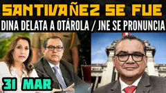 SANTIVAÑEZ HUYÓ A EE.UU. / DINA DELATA A OTÁROLA/ JNE MENSAJE ELECCIONES - 31 MAR