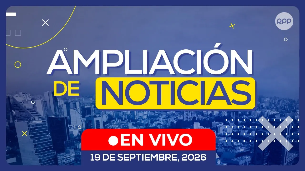 Reproducir: 🔴EN VIVO | AMPLIACIÓN DE NOTICIAS 🎙️ ENTREVISTAS Y ANÁLISIS DE LA COYUNTURA NACIONAL (19/09/26)