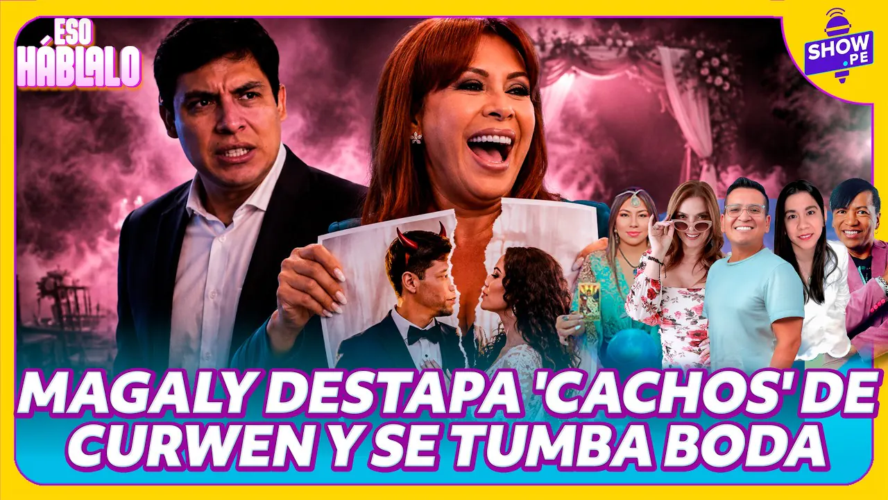 Reproducir: 🔥¿SE ACABÓ? MAGALY DESTAPA 'CACHOS' DE CURWEN Y SE TUMBA BODA🔥#showpe