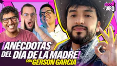 ANÉCDOTAS POR EL DÍA DE LA MADRE | GERSON GARCIA en GOOD FLORO