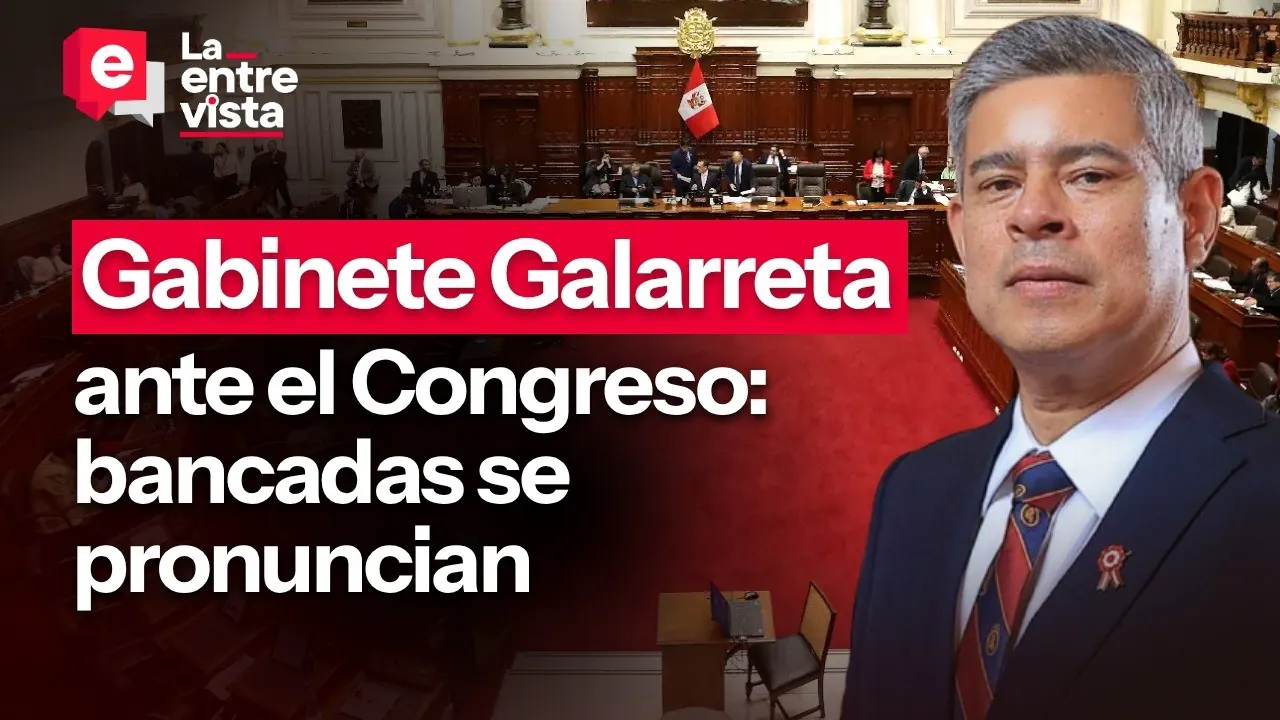 Reproducir: Gabinete Galarreta ante diputados: bancadas se pronuncian|”La Entrevista”|EN VIVO 20/08/2026