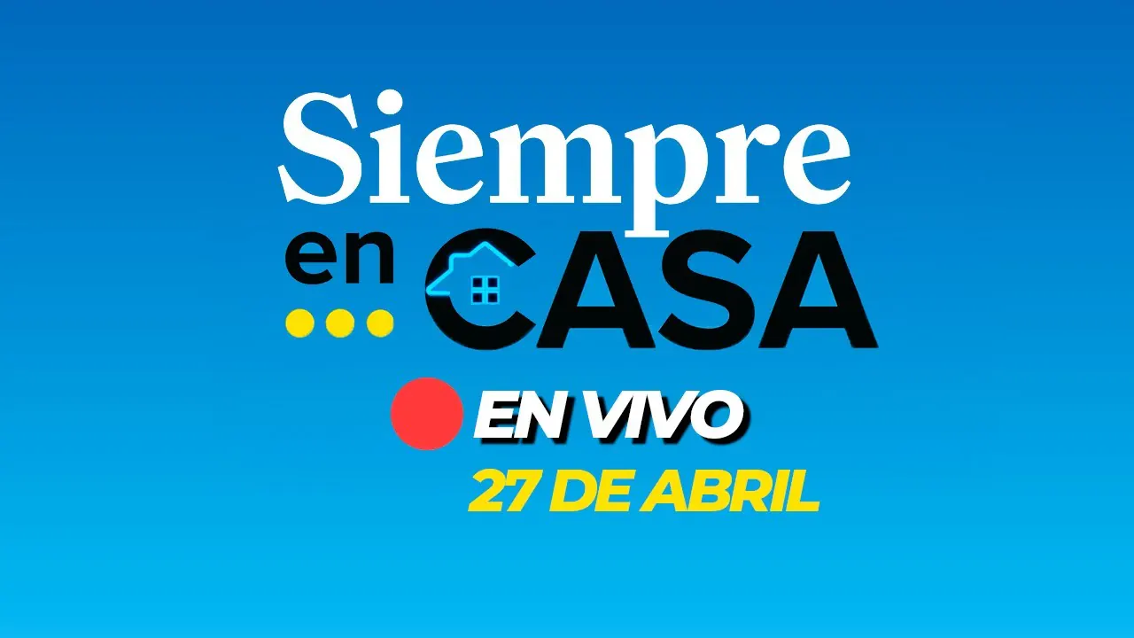 Reproducir: 🔴 #ENVIVO SIEMPRE EN CASA  27/04/2025 #SIEMPRECASARPP