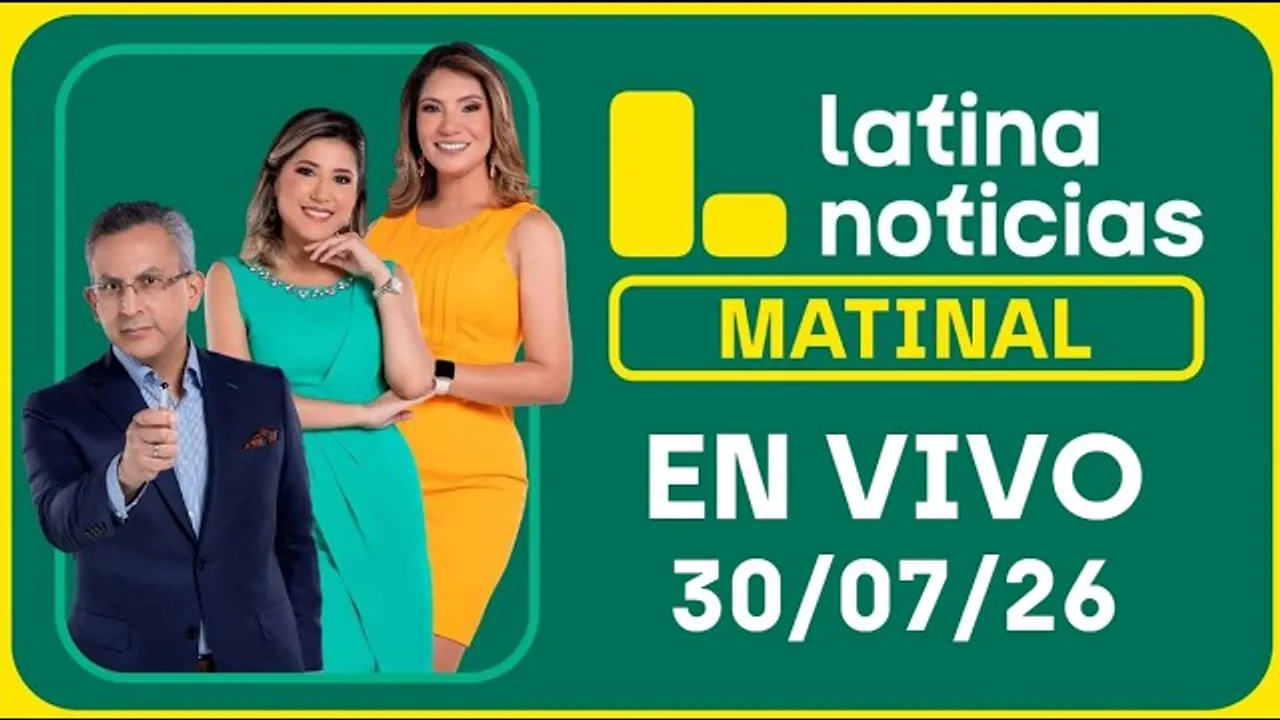 Reproducir: LATINA NOTICIAS MATINAL - JUEVES 30 DE JULIO DE 2026