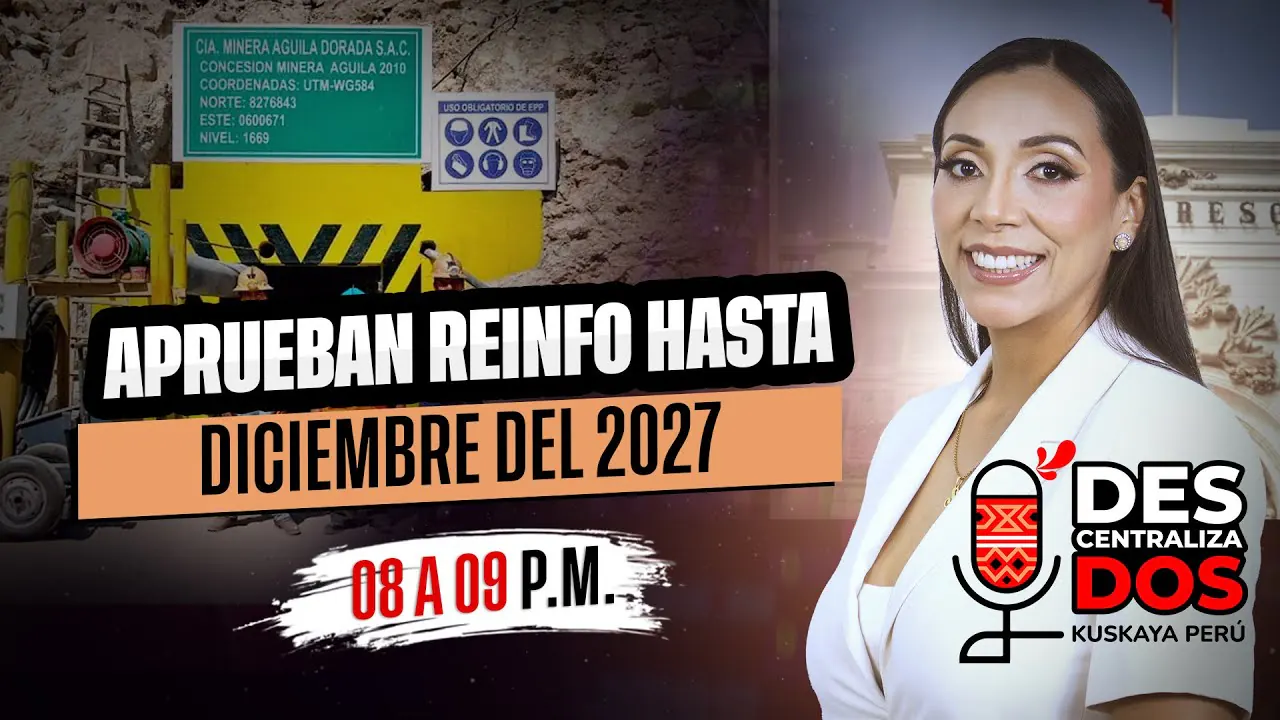 Reproducir: APRUEBAN REINFO HASTA DICIEMBRE DEL 2027 | DESCENTRALIZADOS