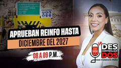APRUEBAN REINFO HASTA DICIEMBRE DEL 2027 | DESCENTRALIZADOS