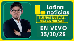 LATINA NOTICIAS: BUENAS NUEVAS, MALAS NUEVAS | LUNES 13 DE OCTUBRE DE 2025