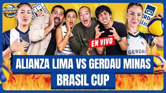 EN VIVO: ALIANZA LIMA VS GERDAU MINAS | BRASIL CUP 2026 | BLOQUEO Y PUNTO