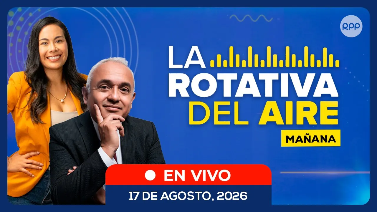 Reproducir: 🔊 EN VIVO | LA ROTATIVA DEL AIRE (Mañana): noticias de Perú en directo | 17/08/2026