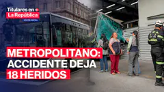 APARATOSO ACCIDENTE DE METROPOLITANO DEJA 18 HERIDOS #TLR