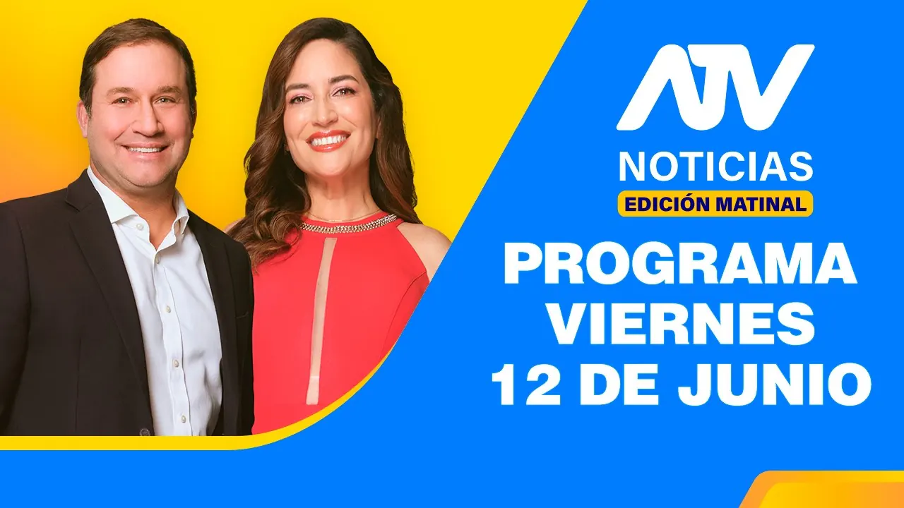 Reproducir: ATV Noticias Edición Matinal 💻 EN VIVO 📲 - 12 de Junio del 2026