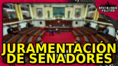 JURAMENTACIÓN DE SENADORES | #BRUTALIDADPOLÍTICA