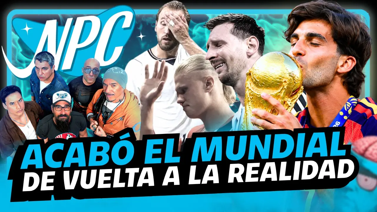 Reproducir: #HOY EN NPC 🧠 : SE ACABÓ EL MUNDIAL... 😭 VOLVEMOS A LA TRISTE REALIDAD | ESPAÑA CAMPEONA DEL MUNDO