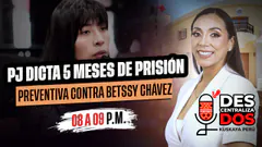 PJ DICTA 5 MESES DE PRISIÓN PREVENTIVA CONTRA BETSSY CHÁVEZ