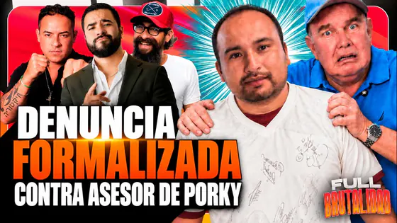 DENUNCIA FORMALIZADA CONTRA ASESOR DE PORKY || FULL BRUTALIDAD