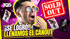#TQS | LOGRAMOS LLENAR EL CANOUT!!!! SOLD OUT