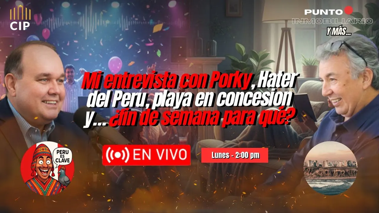 Reproducir: PUNTO INMOBILIARIO - Mi entrevista con Porky, Hater del Peru, playa en concesion y… ¿finde para qué?